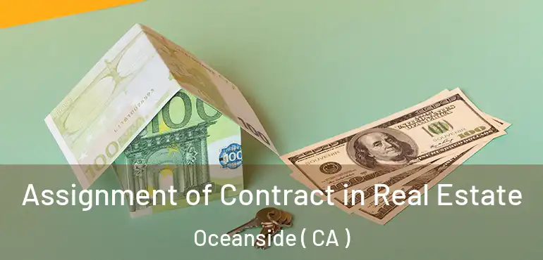  Assignment of Contract in Real Estate Oceanside ( CA )