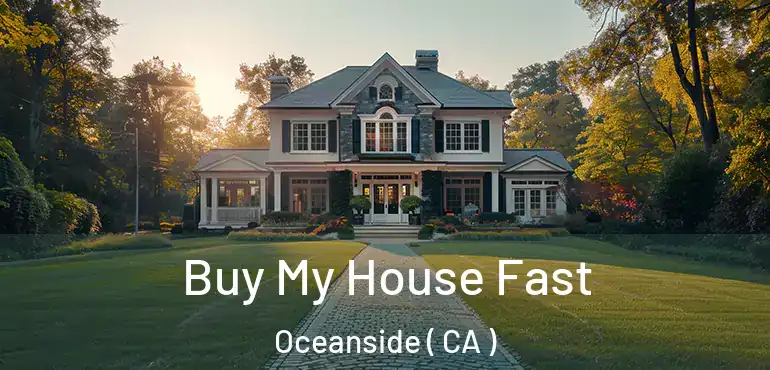  Buy My House Fast Oceanside ( CA )