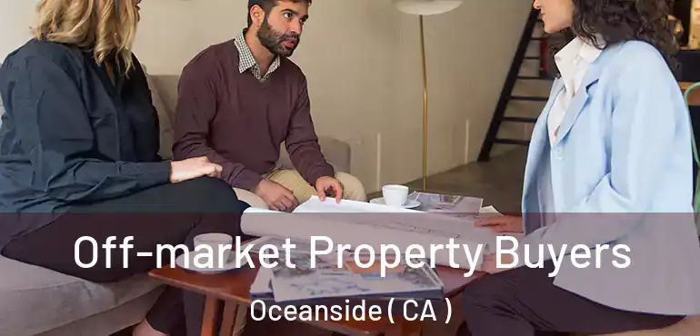  Off-market Property Buyers Oceanside ( CA )