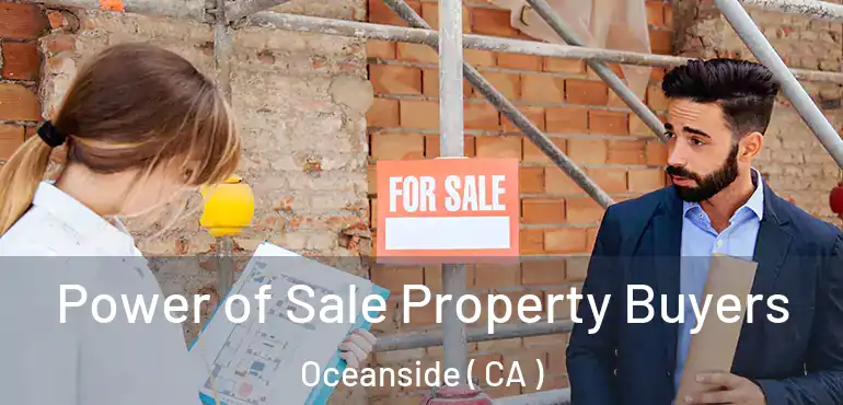  Power of Sale Property Buyers Oceanside ( CA )