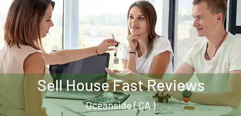  Sell House Fast Reviews Oceanside ( CA )