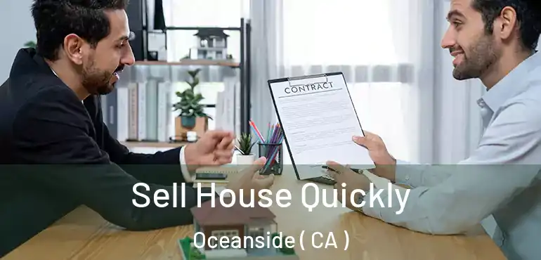  Sell House Quickly Oceanside ( CA )