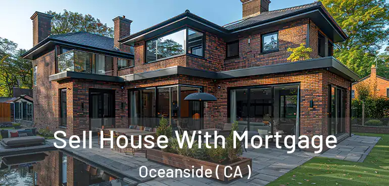 Sell House With Mortgage Oceanside ( CA )
