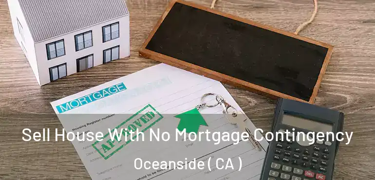  Sell House With No Mortgage Contingency Oceanside ( CA )