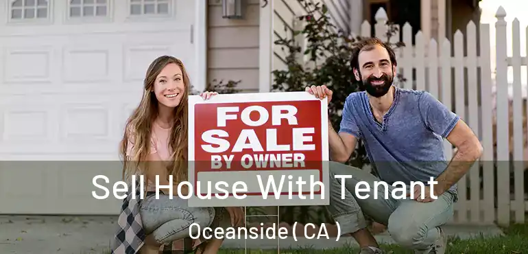  Sell House With Tenant Oceanside ( CA )