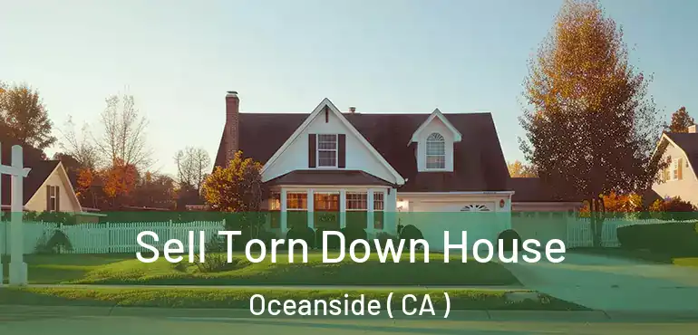  Sell Torn Down House Oceanside ( CA )